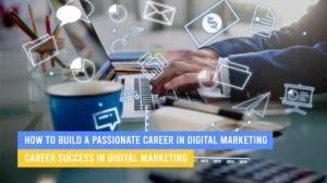 Read more about the article From Classroom to Corporate: How a Digital Marketing Course Can Land You Your First Job.
