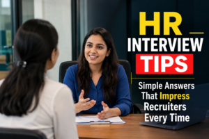 Read more about the article HR Interview Tips: Simple Answers That Impress Recruiters Every Time