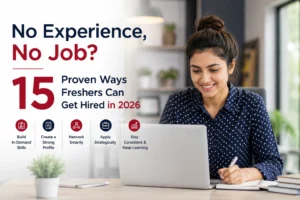 Read more about the article No Experience, No Job? 15 Proven Ways Freshers Can Get Hired in 2026