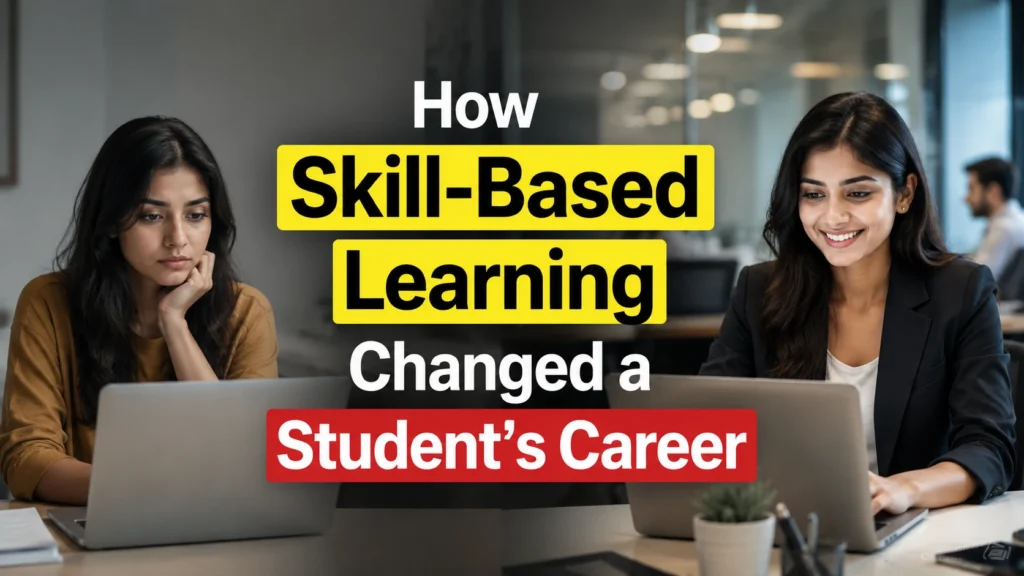 Realistic student success story showing how Skill-Based Learning helped a graduate gain practical experience, secure internships, and build a successful career.