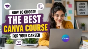 Read more about the article How to Choose the Best Canva Course for Your Career